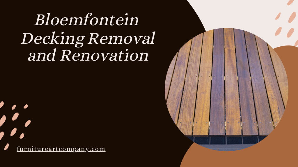 Decking Removal and Renovation in Bloemfontein